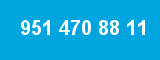 951 470 88 11